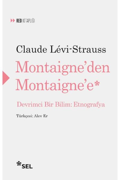 Sel Yayıncılık Montaigne'den Montaigne'e Devrimci Bir Bilim  Etnografya  Clau...