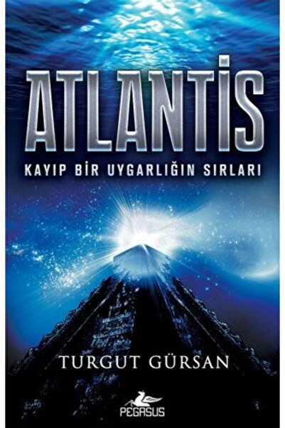Pegasus Yayınları Atlantis: Kayıp Bir Uygarlığın Sırları - Turgut Gürsan