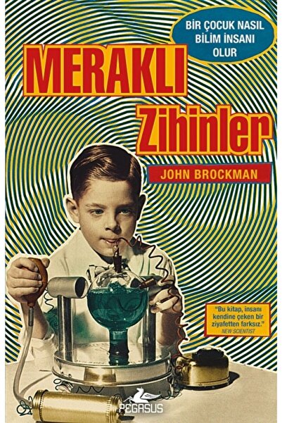 Pegasus Yayınları Meraklı Zihinler: Bir Çocuk Nasıl Bilim İnsanı Olur – John ...