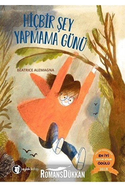 Aylak Kitap Hiç Bir Şey Yapmama Günü - Beatrice Alemagna