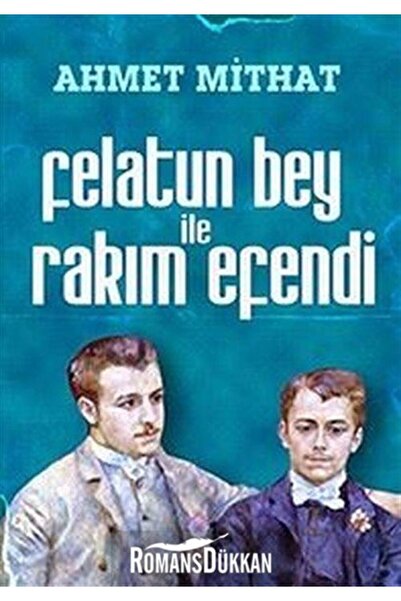 Felatun Bey ile Rakım Efendi - Ahmet Mithat 9786055907624