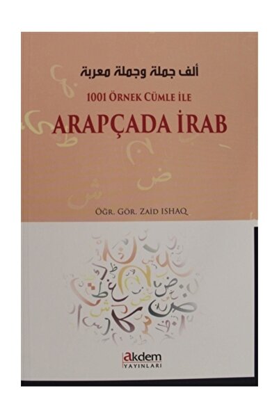 Akdem Yayınları Irab în arabă cu 1001 exemple de propoziții - Zaid Ishaq