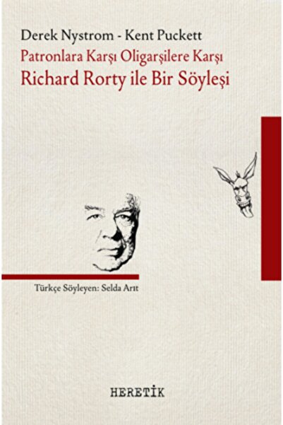 Generic Brand Patronlara Karşı, Oligarşilere Karşı: Richard Rorty ile Bir Söy...