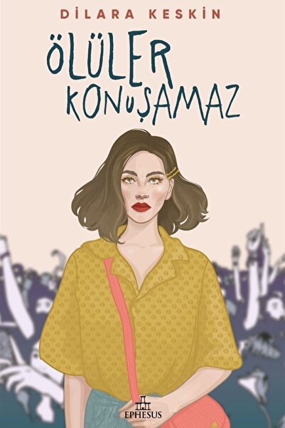Ephesus Yayınları Ölüler Konuşamaz Ciltsiz / Ephesus Yayınları / Dilara Keskin
