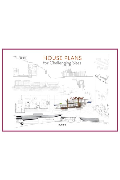 Instituto MONSA de Ediciones House Plans For Challenging Sites ( Mimarlık; Planlar, Kesitler, Detaylarla Site Evleri)