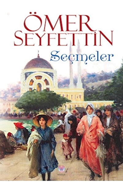 Nilüfer Yayınları Ömer Seyfettin - Seçmeler / Ömer Seyfettin / / 9786055907600