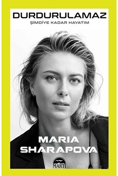 Martı Yayınları Durdurulamaz-şimdiye Kadar Hayatım - Maria Sharapova