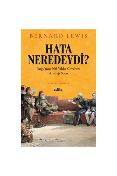 Kronik Kitap Hata Neredeydi Doğunun 300 Yıldır Cevabını Aradığı Soru Bernard ...
