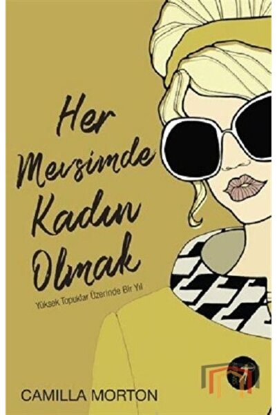 Artemis Yayınları Her Mevsimde Kadın Olmak-yüksek Topuklar Üzerinde Bir Yıl -...