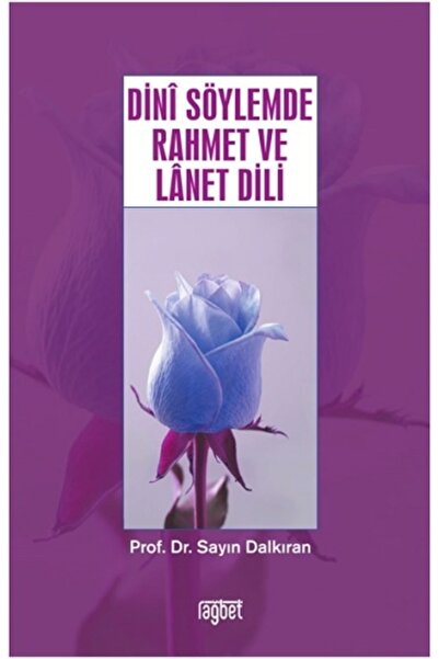 Rağbet Yayınları Dini Söylemde Rahmet ve Lanet Dili Sayın Dalkıran Kitabı 272...