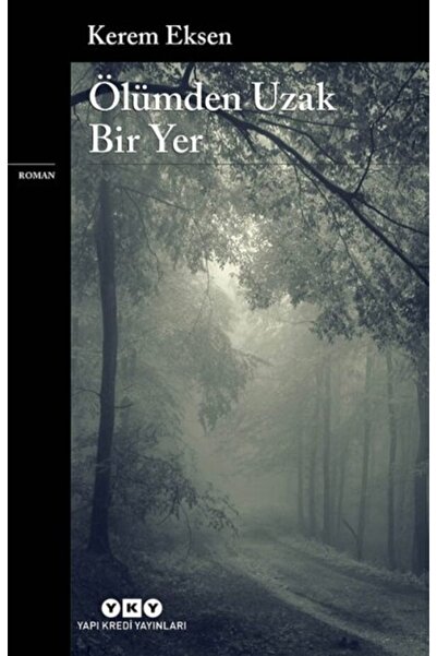 Yapı Kredi Yayınları Ölümden Uzak Bir Yer