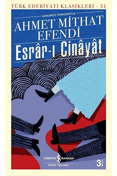 TÜRKİYE İŞ BANKASI KÜLTÜR YAYINLARI Türk Edebiyat Klasikleri Esrâr-ı Cinâyât