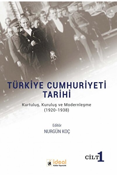 İdeal Kültür Yayıncılık Türkiye Cumhuriyeti Tarihi - Kurtuluş, Kuruluş Ve Mod...