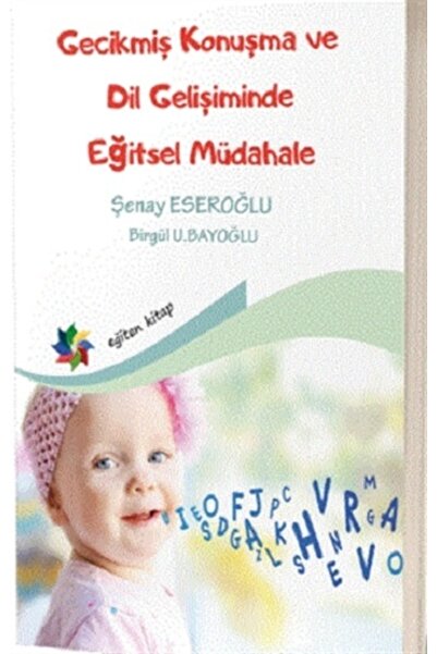 Eğiten Kitap Gecikmiş Konuşma Ve Dil Gelişiminde Eğitsel Müdahale