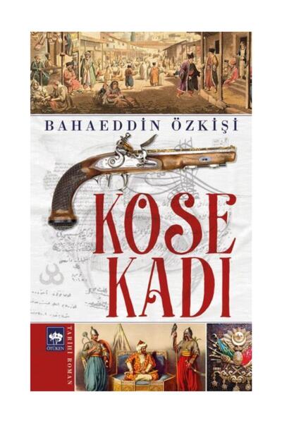 Ötüken Neşriyat Köse Kadı / Bahaeddin Özkişi / / 9789754371000
