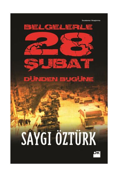 Doğan Kitap Belgelerle Dünden Bugüne 28 Şubat / Saygı Öztürk / / 9786050913163
