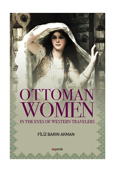 Kopernik Kitap Ottoman Women (Ciltli) kitabı - Filiz Barın Akman - Kopernik K...