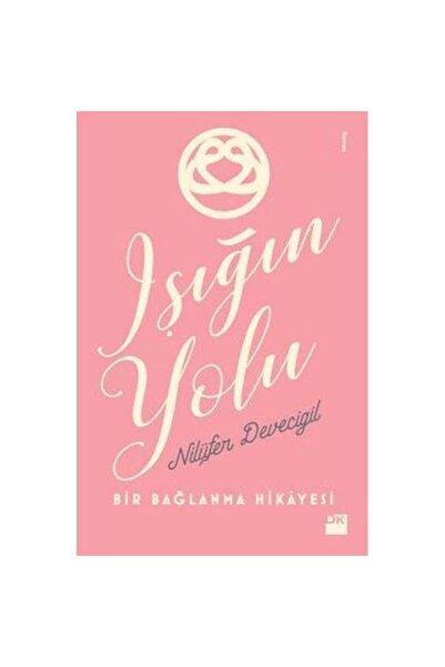 Doğan Kitap Işığın Yolu - - Nilüfer Devecigil Kitabı