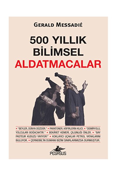 Pegasus Yayınları 500 Yıllık Bilimsel Aldatmacalar