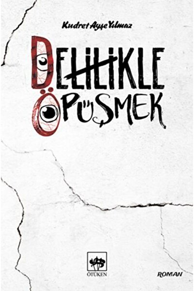 Ötüken Neşriyat Delilikle Öpüşmek Kudret Ayşe Yılmaz
