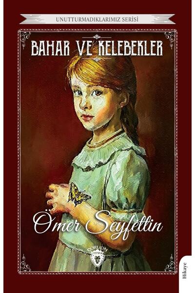 Dorlion Yayınları Bahar Ve Kelebekler - Unutturmadıklarımız Serisi / Ömer Sey...