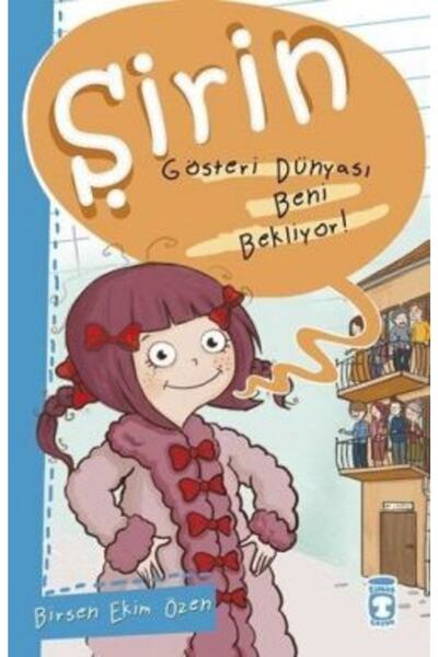 kitaps Şirin - Gösteri Dünyası Beni Bekliyor! | Timaş Çocuk 9786050817201