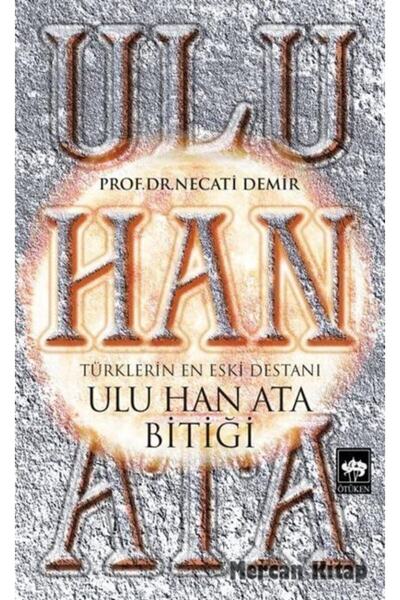 Ötüken Neşriyat Ulu Han Ata Bitiği Necati Demir Ötüken Neşriyat