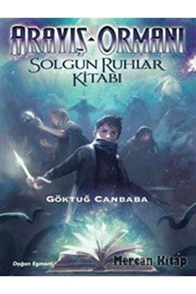 Doğan Egmont Yayıncılık Arayış Ormanı 2 - Solgun Ruhlar Kitabı / Göktuğ Canba...