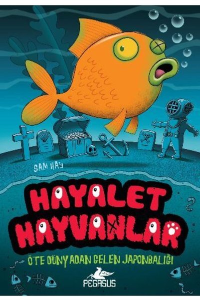 Pegasus Yayınları Hayalet Hayvanlar 4 – Öte Dünyadan Gelen Japonbalığı | Sam Hay