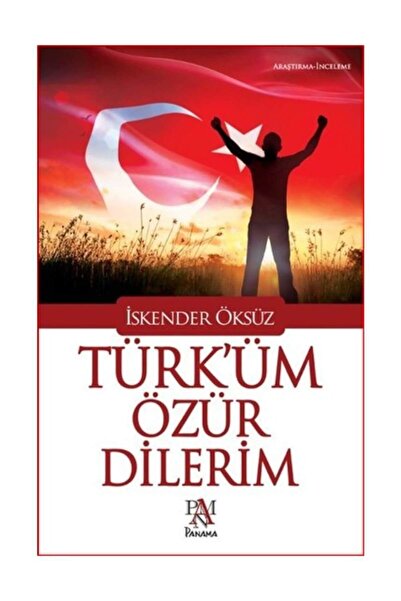 Panama Yayıncılık Türk'üm Özür Dilerim kitabı - İskender Öksüz - Panama Yayın...