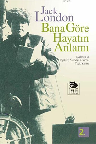 İmge Kitabevi Yayınları Bana Göre Hayatın Anlamı//jack London