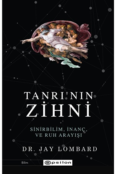Epsilon Yayınevi Tanrı'nın Zihni: Sinirbilim, Inanç Ve Ruh Arayışı Jay Lombard