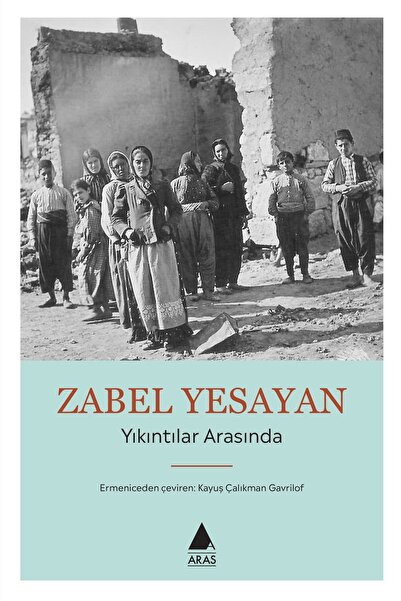 Aras Yayıncılık Yıkıntılar Arasında / Zabel Yesayan / / 9786055753436