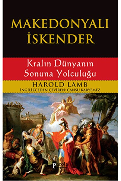 Parola Yayınları Makedonyalı Iskender - Kralın Dünyanın Sonuna Yolculuğu