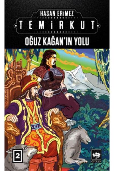 Ötüken Neşriyat Temirkut 2 - Oğuz Kağan'ın Yolu / Hasan Erimez / Ötüken Neşri...