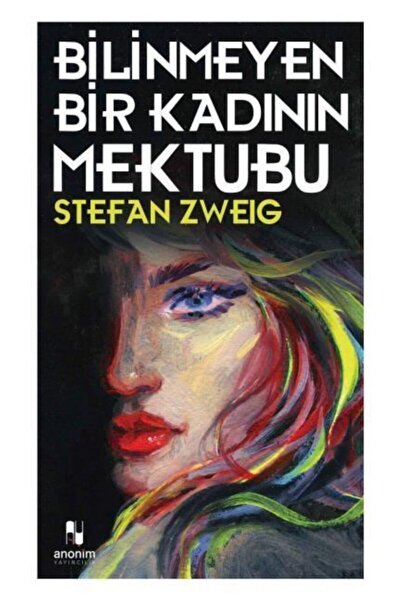 Anonim Yayıncılık Bilinmeyen Bir Kadının Mektubu / Stefan Zweig / / 978605303...