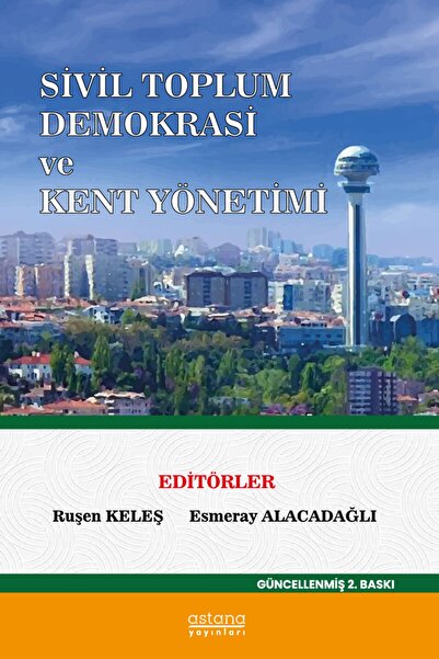 Astana Yayınları Sivil Toplum Demokrasi Ve Kent Yönetimi - - Ruşen Keleş & Es...