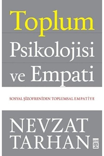 Timaş Yayınları Toplum Psikolojisi Ve Empati (sosyal Şizofreniden Toplumsal E...