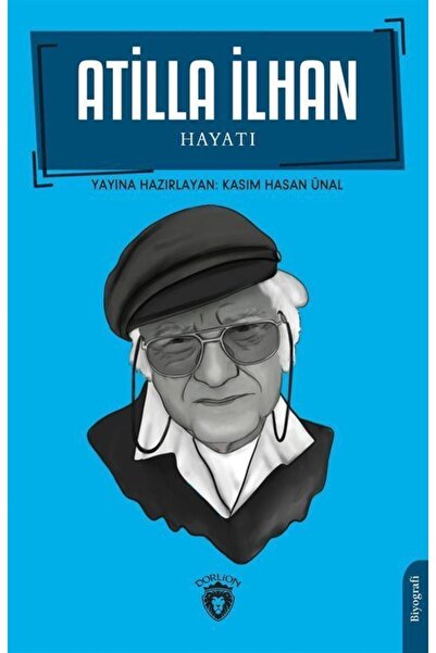 Dorlion Yayınları Atilla Ilhan Hayatı Biyografi