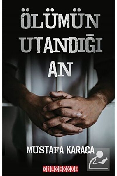 Bilgeoğuz Yayınları Ölümün Utandığı An / Mustafa Karaca / / 9786257834117