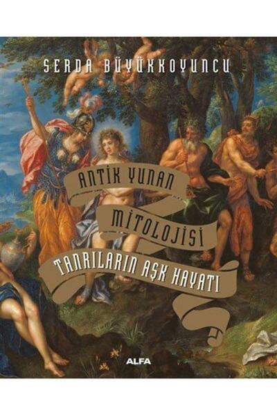 Alfa Yayınları Tanrıların Aşk Hayatı - Antik Yunan Mitolojisi (ciltli)