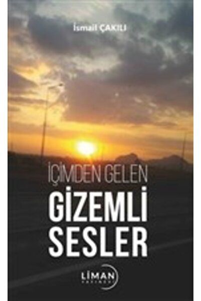 Liman Yayınevi Içimden Gelen Gizemli Sesler - Ismail Çakılı 9786258033526