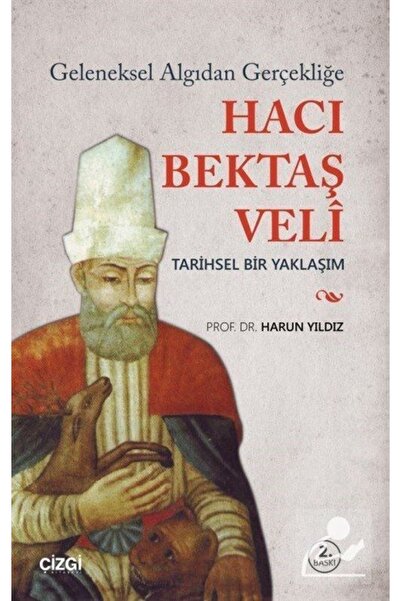 Çizgi Kitabevi Geleneksel Algıdan Gerçekliğe Hacı Bektaşi Veli & Tarihsel Bir...