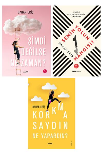 Alfa Yayınları Bahar Eriş 3 Kitap Set / Şimdi Değilse Ne Zaman? - Senin Yolun Hangisi? - Korkmasaydın Ne Yapardın?