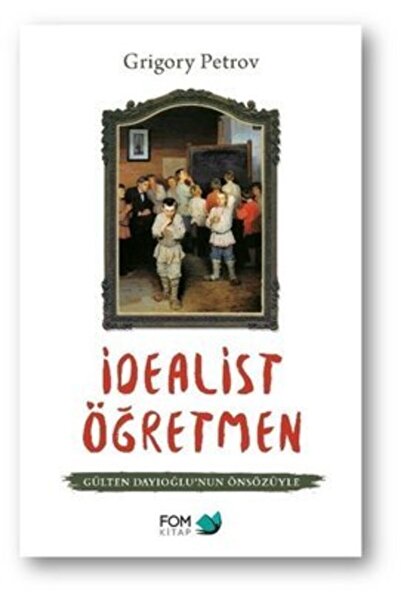 FOM Kitap İdealist Öğretmen / Grigori Spiridonoviç Petrov / FOM Kitap / 97860...