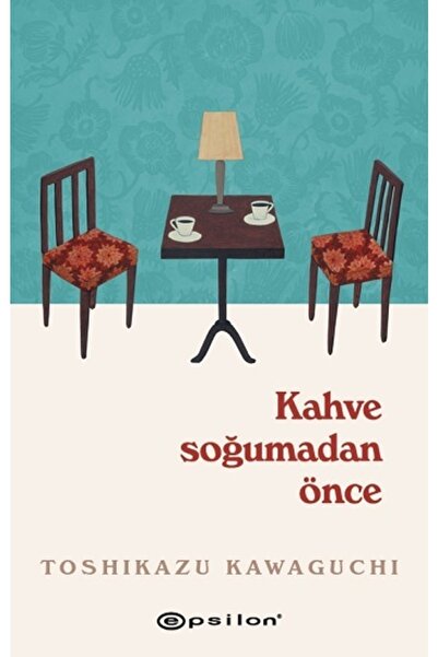 Epsilon Yayınevi Kahve Soğumadan Önce Toshikazu Kawaguchi