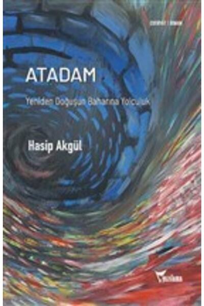 Yazılama Yayınevi Atadam Yeniden Doğuşun Baharına Yolculuk