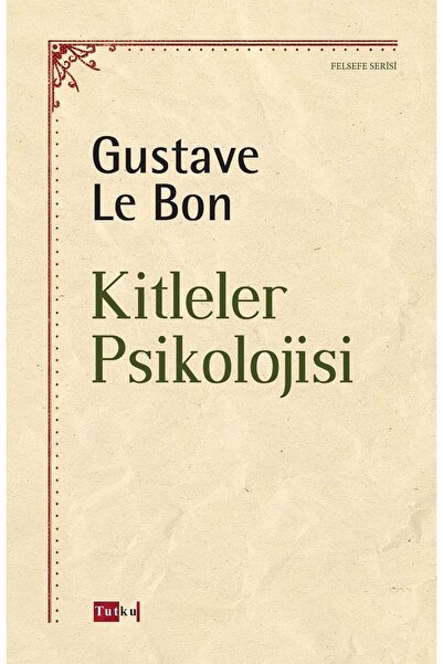 Tutku Yayınevi Kitleler Psikolojisi - Gustave Le Bon, Felsefe, Psikoloji, Freud