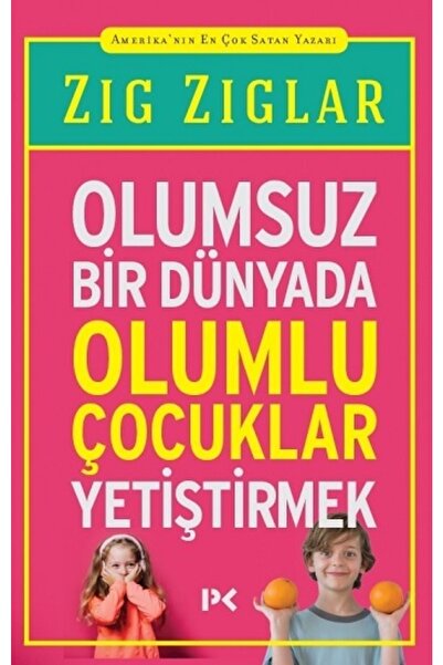 Profil Kitap Olumsuz Bir Dünyada Olumlu Çocuklar Yetiştirmek - Zig Ziglar