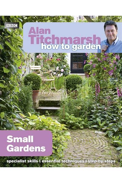 BBC How To Garden: Small Gardens